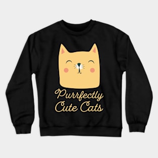 purrfectly cute cats funny cats Crewneck Sweatshirt